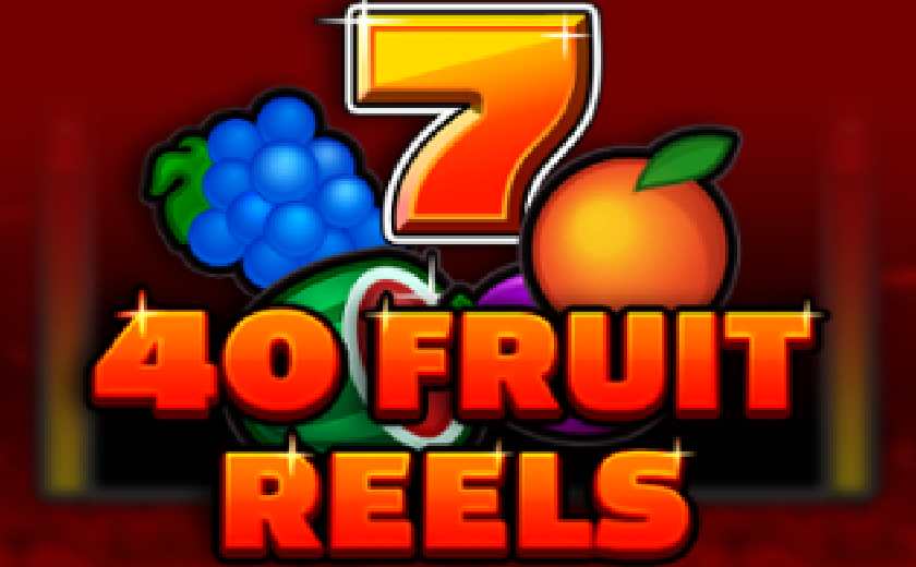 40 Fruit Reels